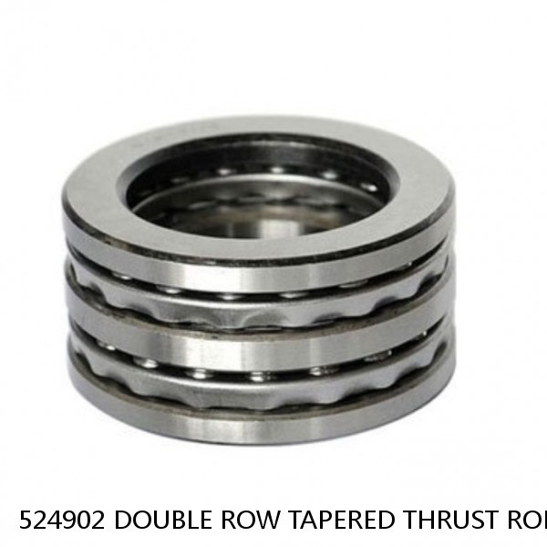 524902 DOUBLE ROW TAPERED THRUST ROLLER BEARINGS